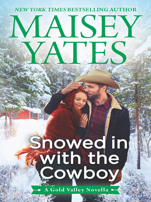 Title details for Snowed In With the Cowboy(A Gold Valley Novella) by Maisey Yates - Available